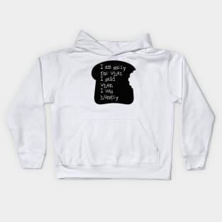 I am sorry for what I said when I was hungry Bread Slice Kids Hoodie